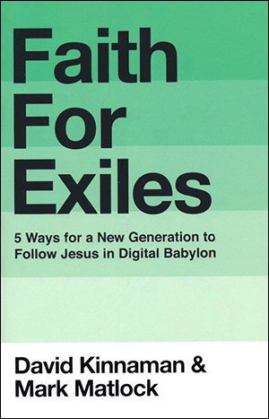 Faith for Exiles: 5 Ways for a New Generation to Follow Jesus in Digital Babylon