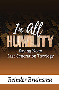 In All Humility: Saying No to Last Generation Theology